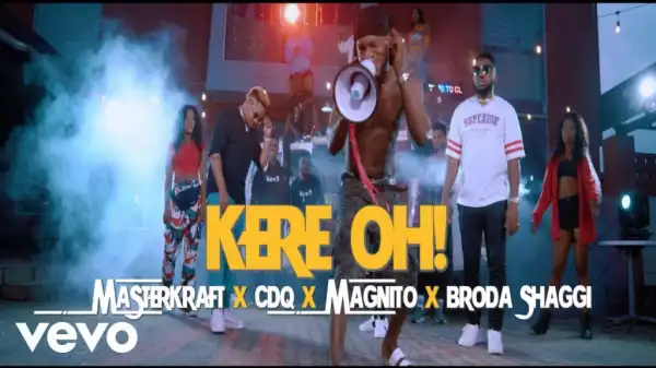 Masterkraft - Kere Oh ft CDQ, Magnito, Broda Shaggi